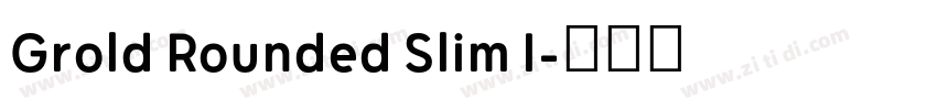 Grold Rounded Slim I字体转换